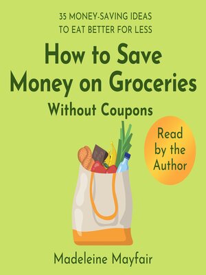 cover image of How to Save Money on Groceries Without Coupons